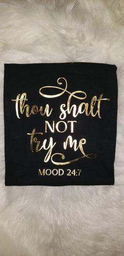 Thou shalt not try me tshirt